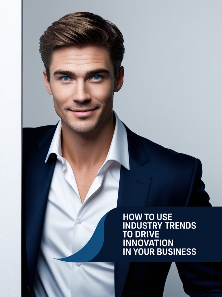 How to Use Industry Trends to Drive Innovation in Your&nbsp;Business